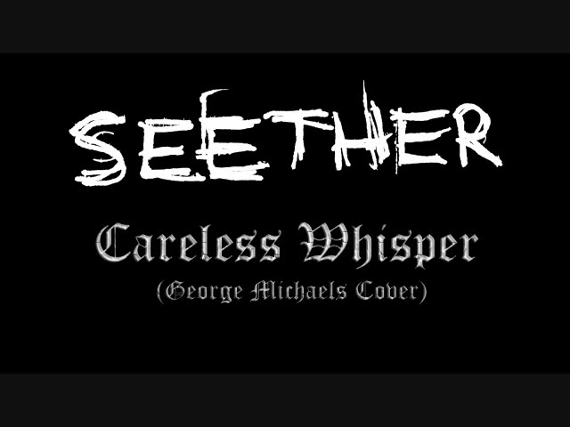 Seether - Careless Whisper class=