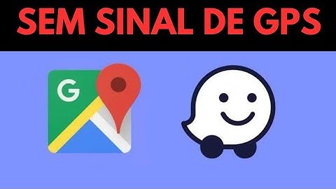 GPS não funciona no Waze e Google Maps. Veja como consertar.
