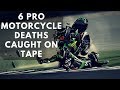 6 Pro Motorcycle Deaths Caught On Tape