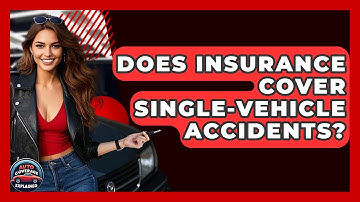 Does Insurance Cover Single-Vehicle Accidents? - Auto Coverage Explained