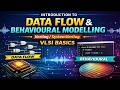 Introduction to Data Flow and Behavioural Modelling | Verilog/SystemVerilog | VLSI Basics
