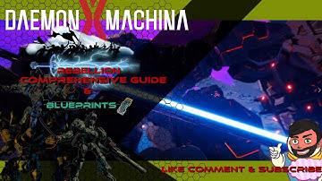Comprehensive Guide To Rebellion, Daemon X Machina Bosses+Blueprint Guide