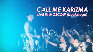 Call Me Karizma (Live in Moscow / backstage)