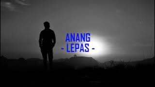 ANANG - LEPAS (LIRIK) Lagu Nostalgia 90an