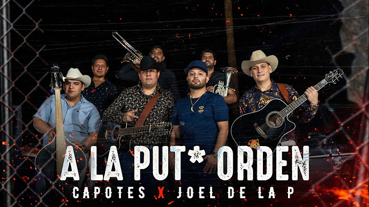 A la put* orden - Capotes & Joel de la P