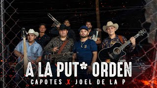 A la put* orden - Capotes & Joel de la P