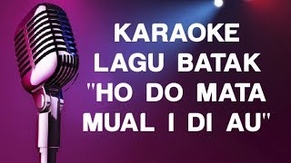 KARAOKE BATAK LAGU ' HO DO MATA MUAL I DI AU'