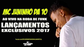 MC JUNINHO DA 10 AO VIVO NA RODA DE FUNK 2017 SÓ PEDRADA