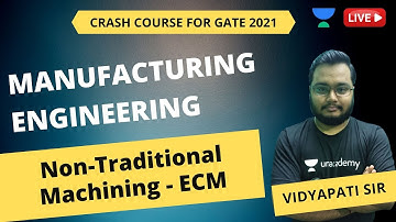L46 | Non-Traditional Machining - ECM | Manufacturing Engineering | GATE/ESE 2021 | Vidyapati Kumar