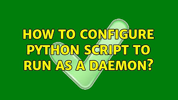 How to configure Python Script to run as a daemon?
