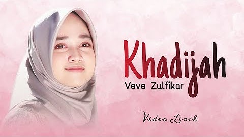 Veve Zulfikar - Khadijah ( Video Lirik )