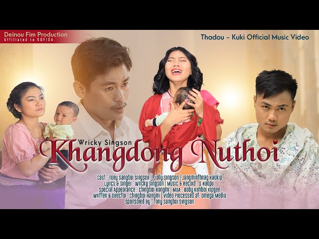 Khangdong Nuthoi ||Tony Sangboi & Jolly Singson || Wricky Singson || Kuki Official Mv class=