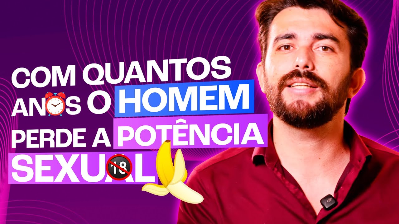 COM QUANTOS ANOS O HOMEM PERDE A POTÊNCIA S3XU9L - YouTube