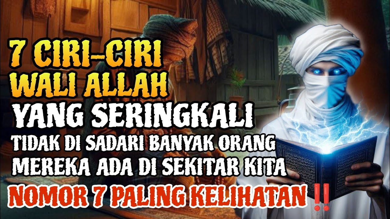RAHASIA WALI ALLAH❗7 CIRI-CIRI WALI ALLAH YANG TERSEMBUNYI MEREKA ADA DI ANTARA KITA