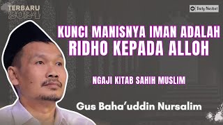 Gus Baha - KUNCI MANISNYA IMAN ADALAH RIDHO PADA ALLOH | NGAJI SAHIH MUSLIM | Ngaji Gus Baha TERBARU