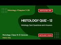 Histology Quiz Questions & Answers | Class 12–11 | Histology Notes PDF | Ch 12 Quiz | Histology App