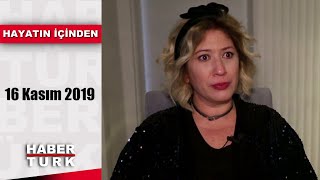 Hayatın İçinden - 16 Kasım 2019 Ahu Kahraman Yıldırım, Zahit Mungan, Metin Küçükgüven