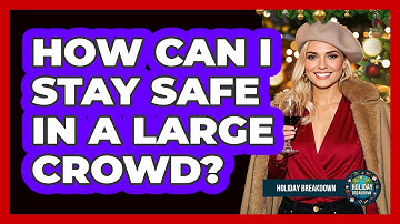 How Can I Stay Safe in a Large Crowd?