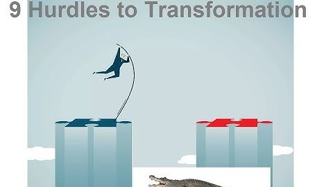9 Hurdles to Transformation