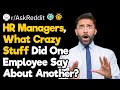 HR Managers, What Is the Craziest Tattle-Tale You've Heard From an Employee About Another Employee?