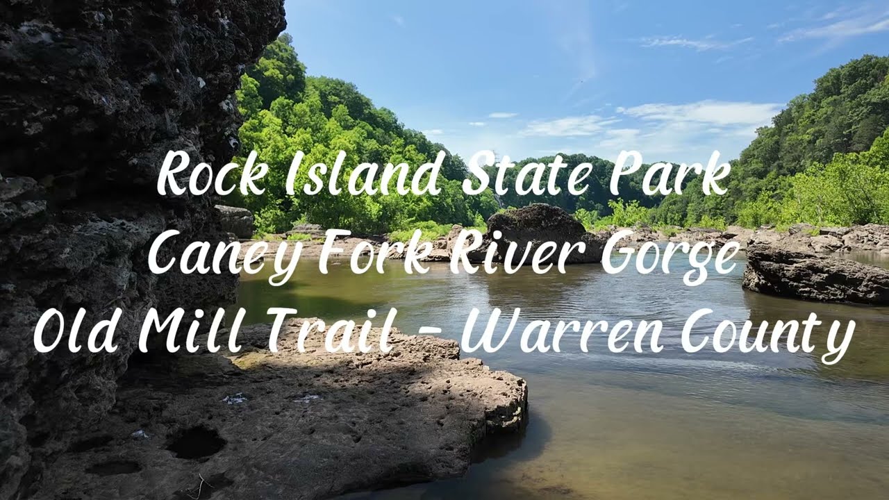 Day Hike - Caney Fork River Gorge - Old Mill Trail - Warren County - Rock Island State Park