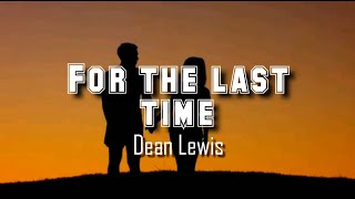 Dean Lewis- For the last time (Lyrics Video)