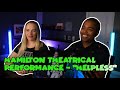 Hamilton theatrical performance  helpless jane and jv blind reaction 