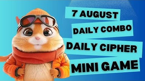 7 August Daily Combo & Daily Cipher & Mini Game | Hamster Kombat Daily Combo & Mini Game 7 August
