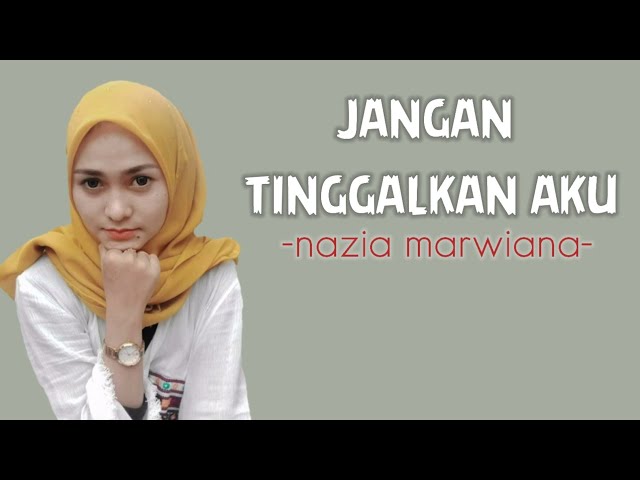 Jangan Tinggalkan Aku - Nazia Marwiana (Lirik) class=