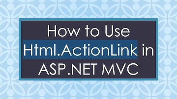 How to Use Html.ActionLink in ASP.NET MVC