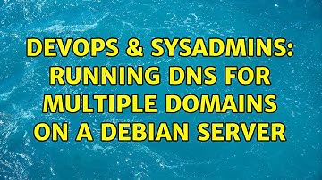 DevOps & SysAdmins: Running DNS for multiple domains on a debian server (2 Solutions!!)
