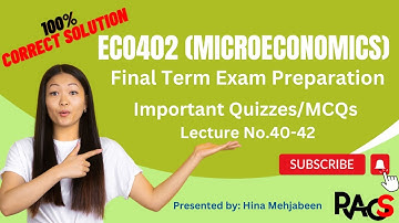 ECO402 (Microeconomics) Final Term Important Quiz with 100% Correct Solution -Lecture No. 40, 41, 42