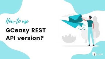 How to use Garbage collection log analysis tool - GCeasy REST API Version