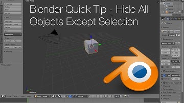 Blender Quick Tip - Hide All Objects Except Selection and Show All Objects