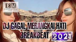 DJ GAGAL MERANGKAI HATI 2021 BREAKBEAT