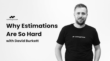Why Estimations Are So Hard (And What We Do About It) | David Burkett, CGO at WorkingMouse