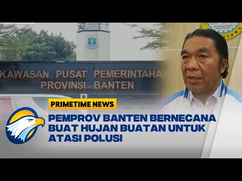 Atasi Polusi, PJ Gubernur Banten Rencanakan Hujan Buatan