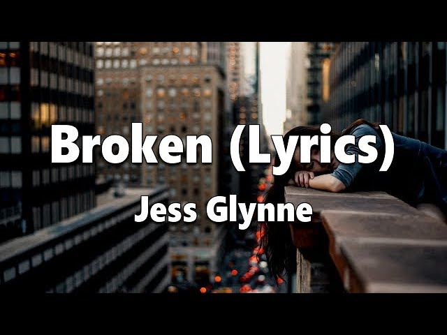 Jess Glynne - Broken (Lyrics)