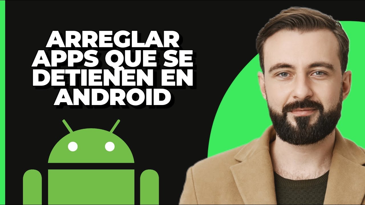 Cómo Arreglar el Error de Todas las Apps que Siguen Deteniéndose en ...