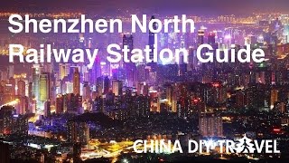 Shenzhen North Railway Station Guide - departure and arrival