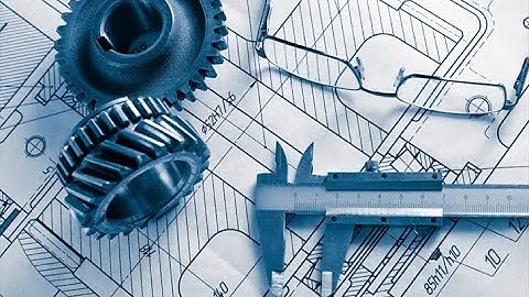 Những điều cần biết về chuyên ngành kỹ thuật chế tạo máy