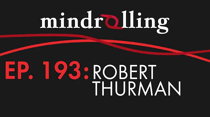 Mindrolling – Ep. 193 – Robert Thurman