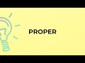 What Is The Meaning Of The Word PROPER What Is The Meaning Of The Word PROPER
