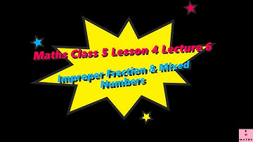 Maths Class 5 Lesson 4 Lecture 6 Improper Fraction and Mixed Numbers CBSE Math Magic Monica Chadha