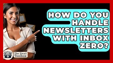 How Do You Handle Newsletters With Inbox Zero? - TheEmailToolbox.com