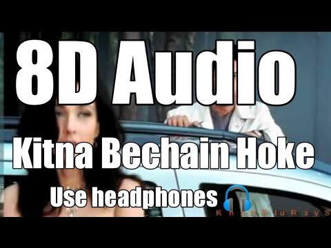 Kitna Bechain Hoke||8D Audio|| Kasoor 2001