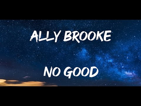 Ally Brooke - No Good (Lyrics)