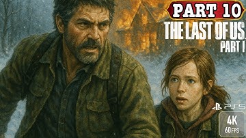 THE LAST OF US PART 1 PS5 Walkthrough Gameplay - Part 10 - No Commentary /4K 60FPS/