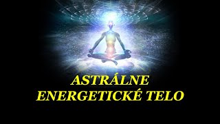 Astrálne / Energetické telo - Ako si ho zvedomiť