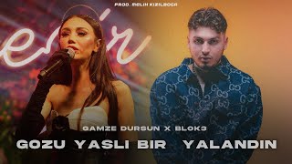 Gamze Dursun X Blok3 - Gözü Yaşlı Bir Yalandın ( Prod. Melih Kızılboğa )